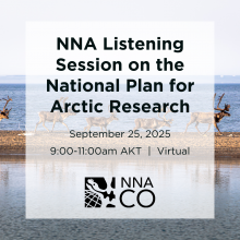 NNA Listening Session on the National Plan for Arctic Research; September 25, 2025; 9:00-11:00am AKT Virtual; NNA-CO; all in black text over an image of a line of caribou trotting across a brown piece of land surrounded by water on either side.